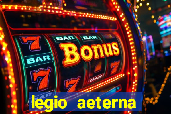 legio aeterna victrix letra