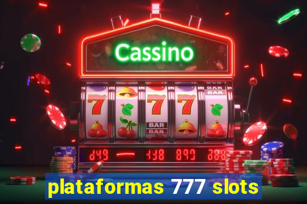 plataformas 777 slots