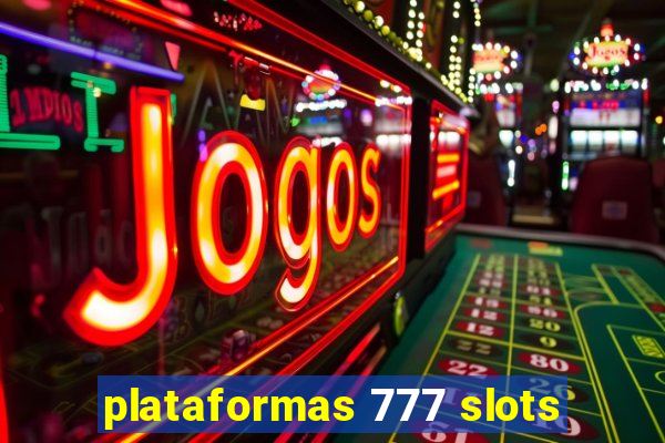 plataformas 777 slots