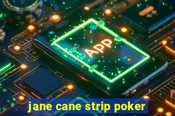 jane cane strip poker
