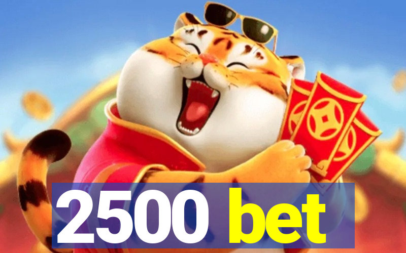 2500 bet