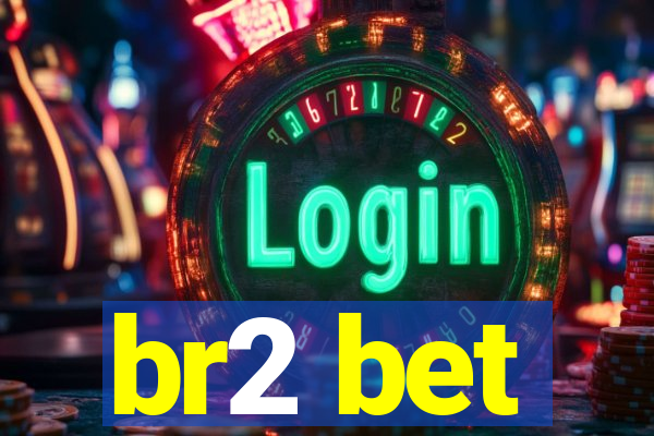 br2 bet