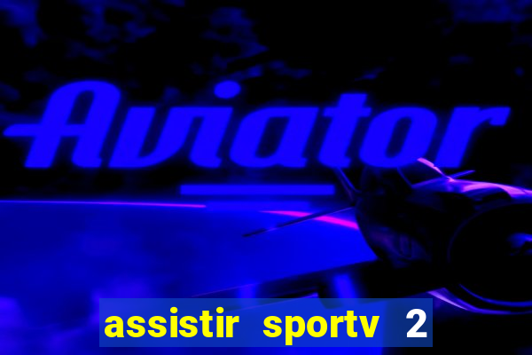 assistir sportv 2 ao vivo futemax