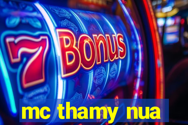 mc thamy nua