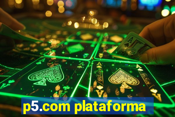 p5.com plataforma