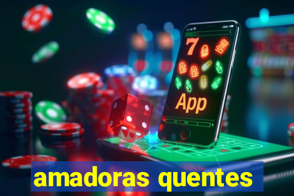 amadoras quentes