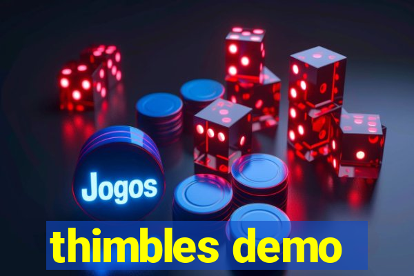 thimbles demo