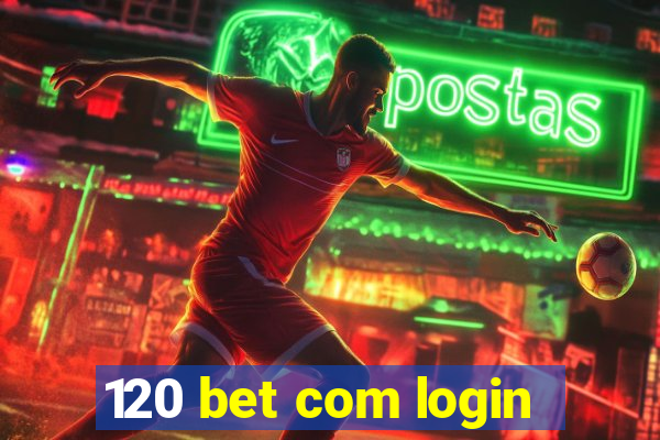 120 bet com login
