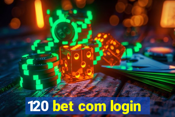 120 bet com login