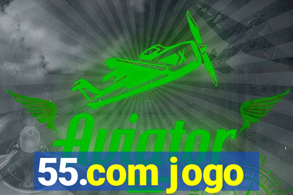 55.com jogo