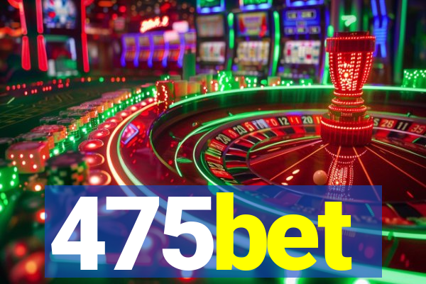 475bet