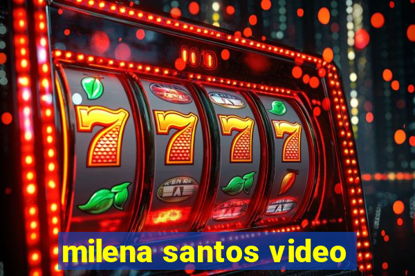 milena santos video