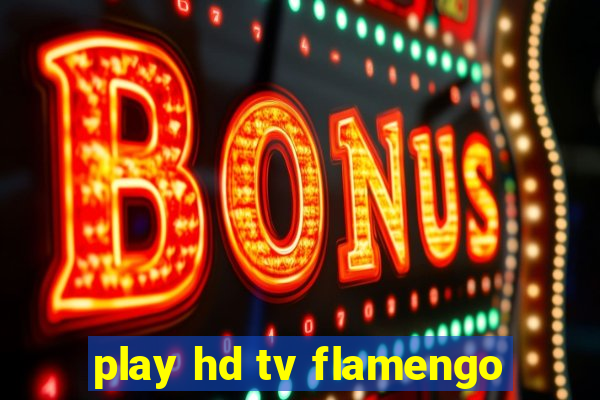 play hd tv flamengo