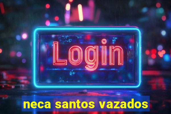 neca santos vazados
