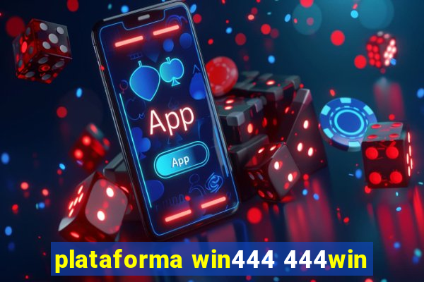 plataforma win444 444win