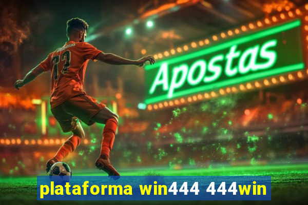 plataforma win444 444win