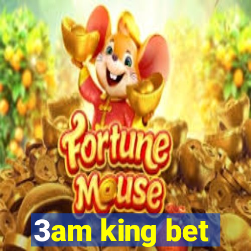 3am king bet