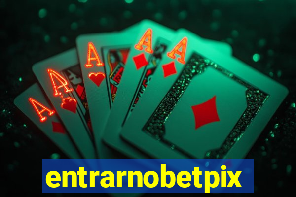 entrarnobetpix