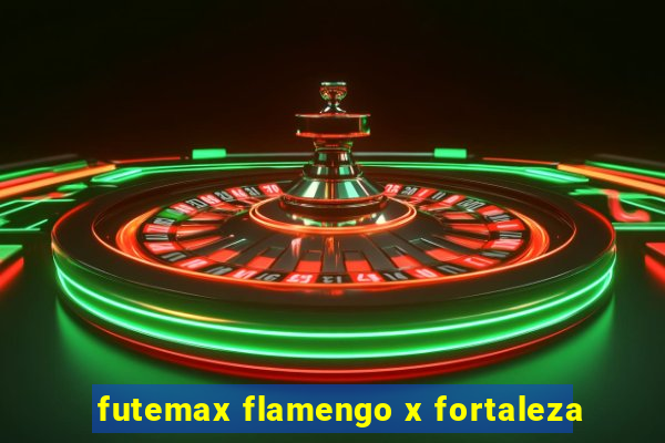 futemax flamengo x fortaleza