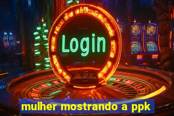 mulher mostrando a ppk