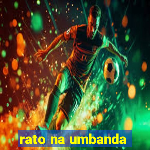 rato na umbanda