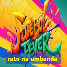 rato na umbanda