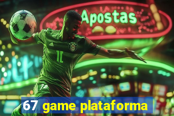 67 game plataforma