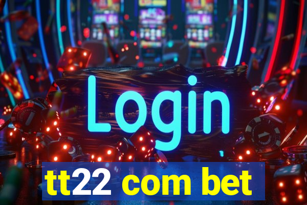 tt22 com bet