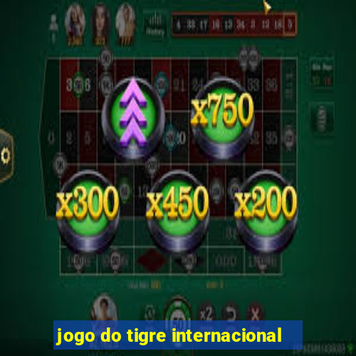 jogo do tigre internacional
