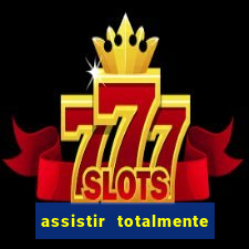assistir totalmente demais online