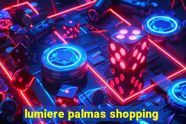 lumiere palmas shopping