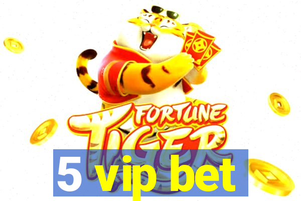 5 vip bet