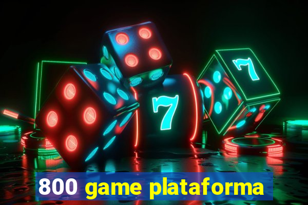 800 game plataforma
