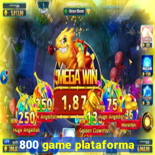 800 game plataforma