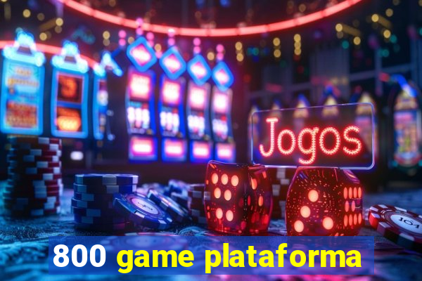 800 game plataforma