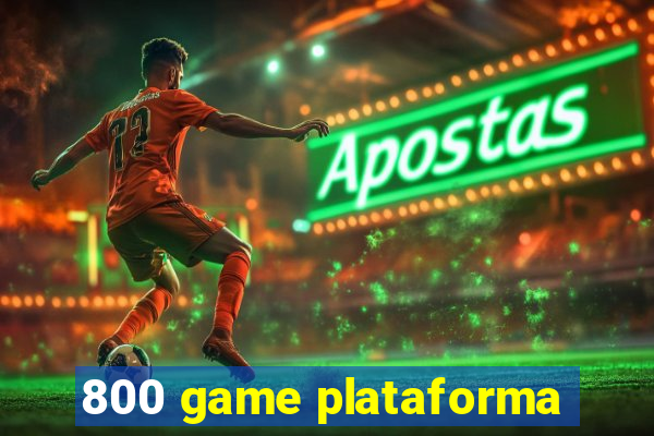 800 game plataforma