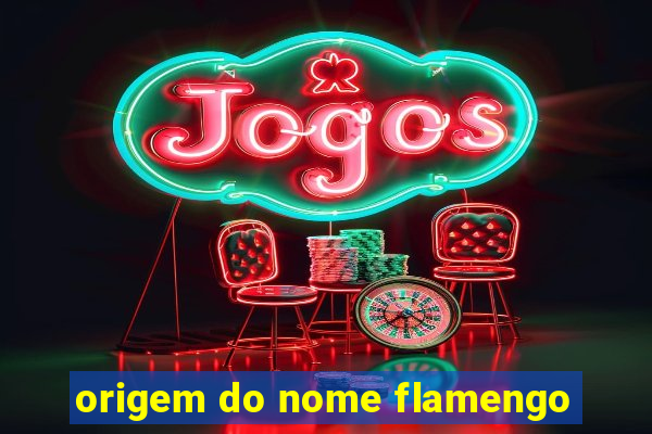 origem do nome flamengo