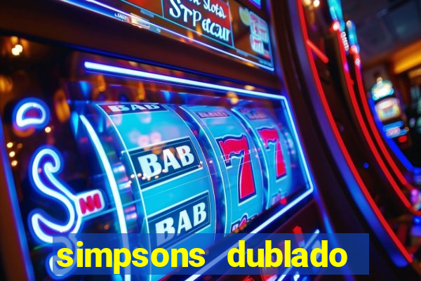 simpsons dublado assistir online