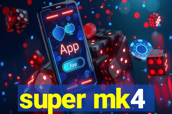 super mk4