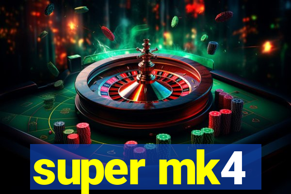 super mk4