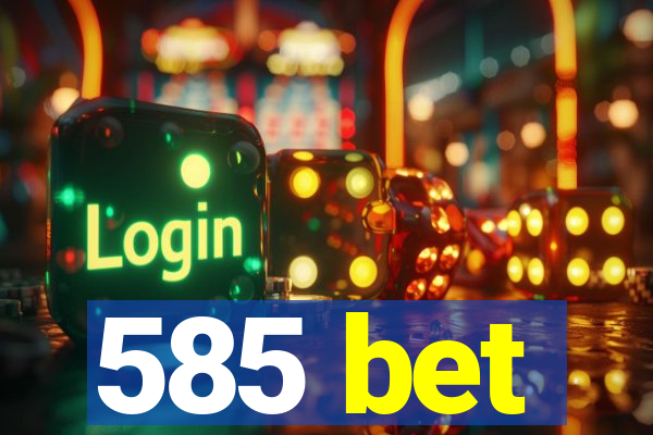 585 bet