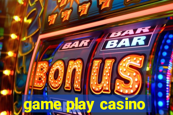 game play casino