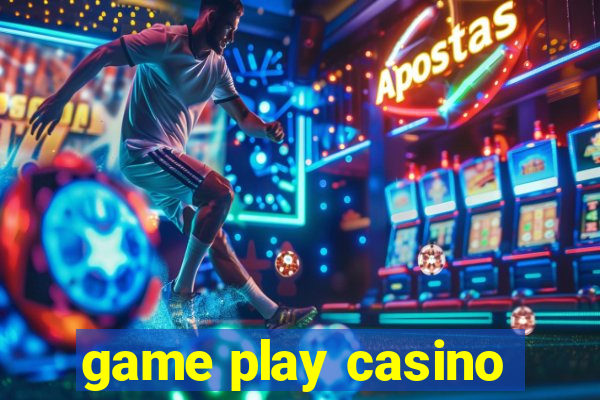 game play casino