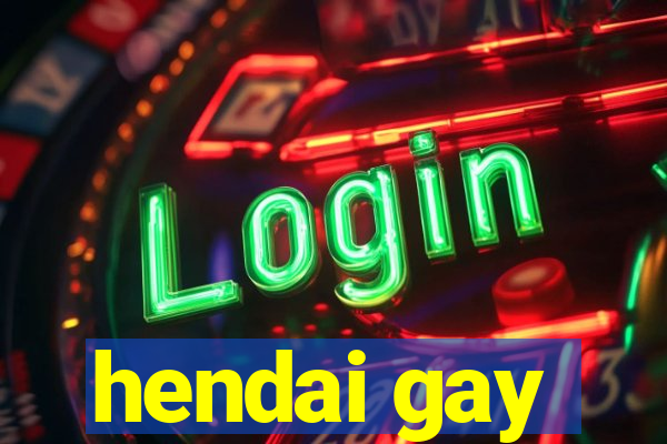 hendai gay