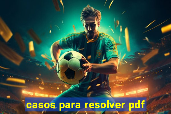 casos para resolver pdf