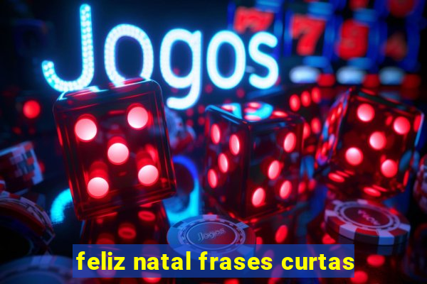 feliz natal frases curtas