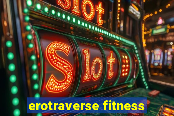 erotraverse fitness