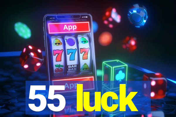 55 luck