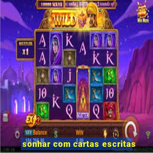 sonhar com cartas escritas