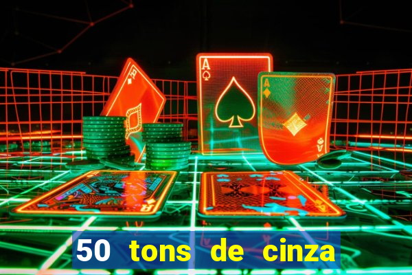 50 tons de cinza online dublado